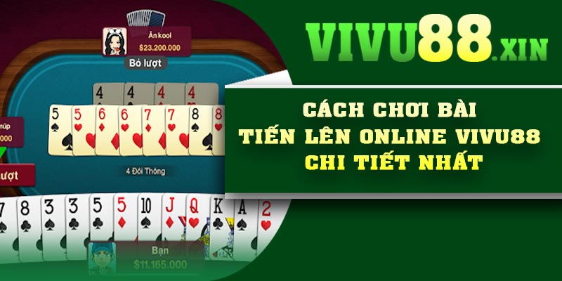 Cách chơi bài Tiến Lên Online Vivu88 chi tiết nhất