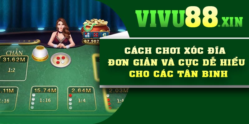 Cách chơi xóc đĩa đơn giản và cực dễ hiểu cho các tân binh