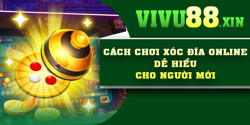 Cách chơi xóc đĩa online dễ hiểu cho người mới