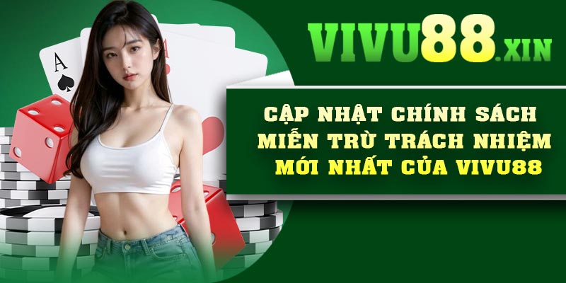 Cập nhật chính sách miễn trừ trách nhiệm mới nhất của Vivu88
