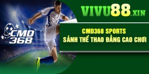 Cmd368 Sports – Sảnh Thể Thao Đẳng Cao Chơi