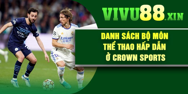 Danh sách bộ môn thể thao hấp dẫn ở Crown Sports