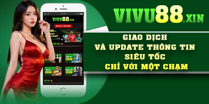 Giao dịch và update thông tin siêu tốc chỉ với một chạm