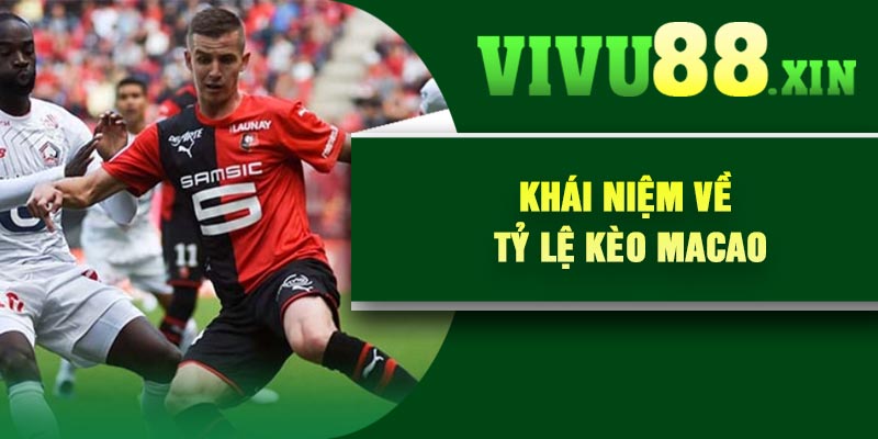 Khái niệm về tỷ lệ kèo Macao