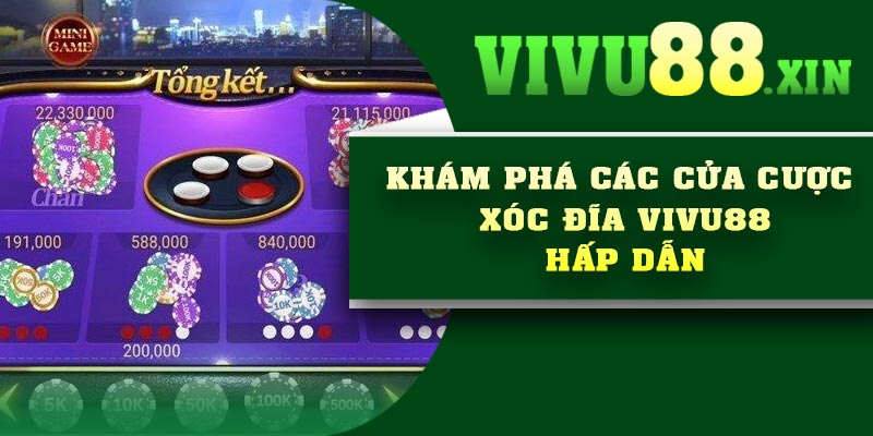 Khám phá các cửa cược xóc đĩa Vivu88 hấp dẫn