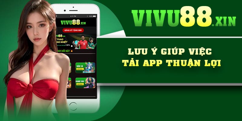 Lưu ý giúp việc tải app thuận lợi