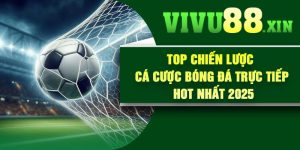 Top Chiến Lược Cá Cược Bóng Đá Trực Tiếp Hot Nhất 2025
