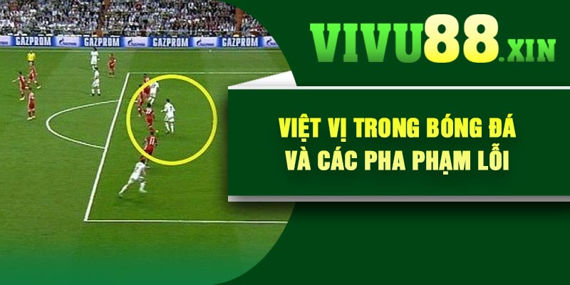 Việt Vị Trong Bóng Đá Và Các Pha Phạm Lỗi